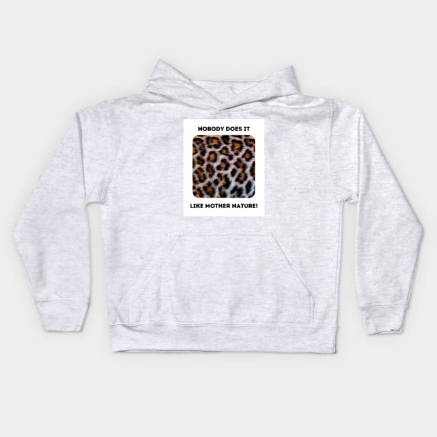 Leopard Spots: Mother Nature Rules! Kids Hoodie by BestWildArt